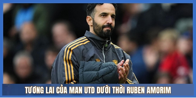 Phân tích đội hình Man Utd dưới Ruben Amorim: Ai ở lại, ai ra đi? 3 Tương lai của Man Utd dưới thời huấn luyện viên Ruben Amorim