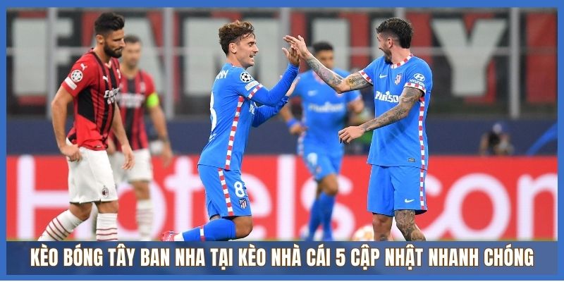 Kèo bóng Tây Ban Nha tại Kèo Nhà Cái 5 cập nhật nhanh chóng Kèo bóng Tây Ban Nha tại Kèo Nhà Cái 5 cập nhật nhanh chóng
