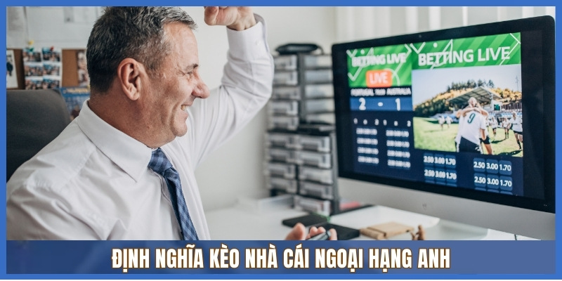 Kèo Ngoại Hạng Anh 1 Định nghĩa kèo nhà cái ngoại hạng anh