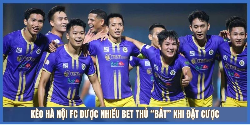 Kèo Hà Nội FC được nhiều bet thủ “bắt” khi đặt cược