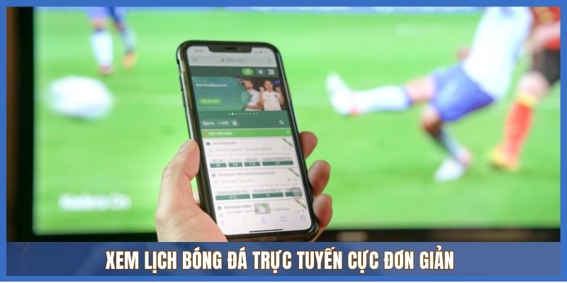 Xem lịch bóng đá trực tuyến cực đơn giản