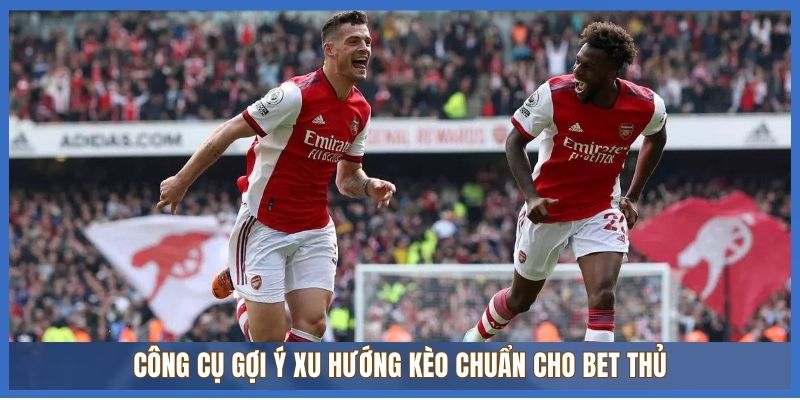 Công cụ gợi ý xu hướng kèo chuẩn cho bet thủ Công cụ gợi ý xu hướng kèo chuẩn cho bet thủ