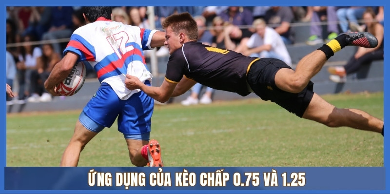 Ứng dụng của kèo chấp 0.75 và 1.25